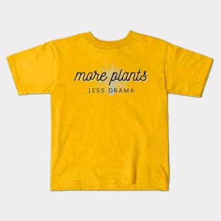 More Plants, Less Drama Kids T-Shirt